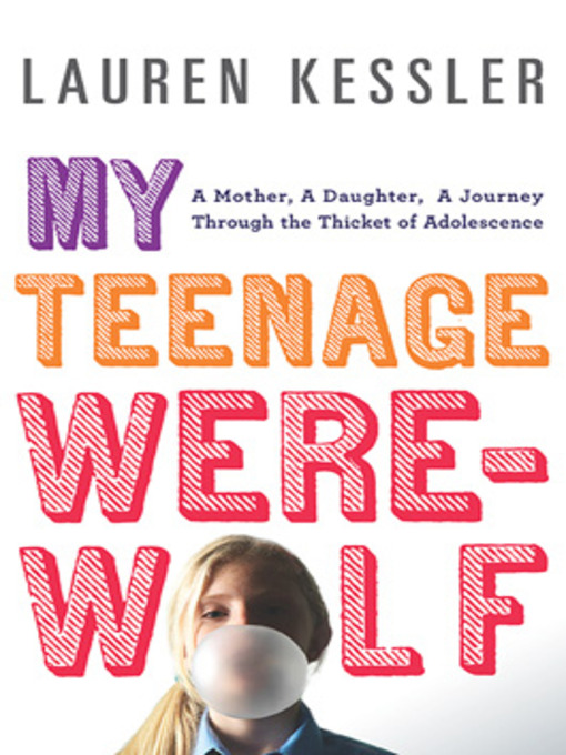 Title details for My Teenage Werewolf by Lauren Kessler - Wait list